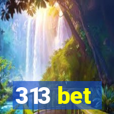 313 bet